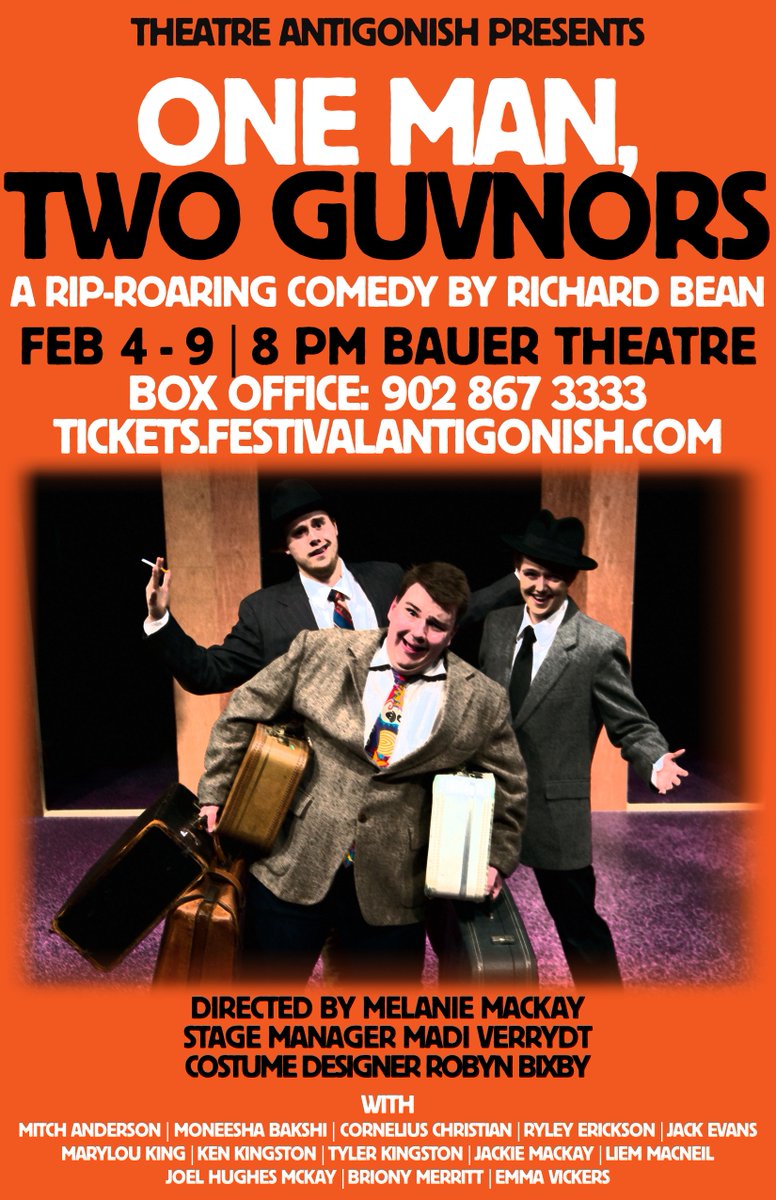 EXTRA PERFORMANCE:  One Man Two Guvnors is playing THURSDAY, FEB 11 at 8 pm.  call 902 867 3333 for tickets