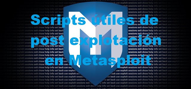 alefanjul's tweet image. Scripts de post-explotación en: mamaquieroserpentester.blogspot.com.ar #metasploit #postexplotacion #meterpreter