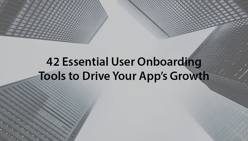 [NEW] 42 Essential User Onboarding Tools to Drive Your App’s Growth appcu.es/1SIZtA6