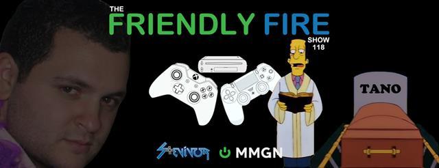 Friendly Fire Show 118: R.I.P. Tano bit.ly/20N1S0R