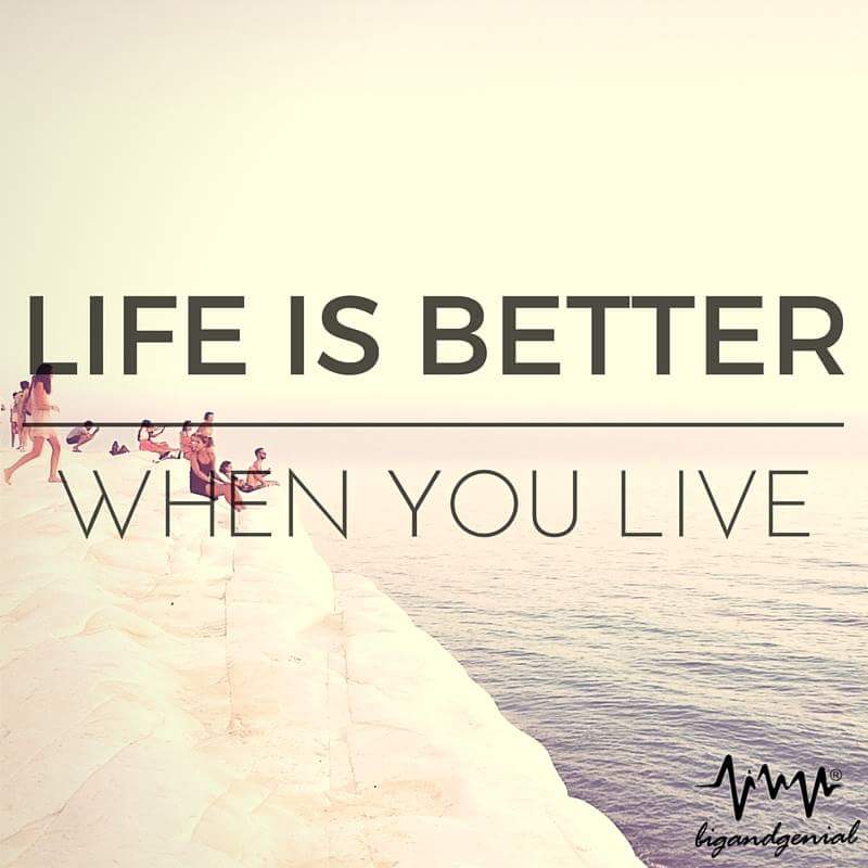 Life Is better when you live 🌊 🌊 worldbinge.com #bigandgenial #live #enjoy