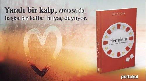 'Yaralı bir kalp, atmasa da başka bir kalbe ihtiyaç duyuyor.' Hemdem'e hemen ulaşmak için: goo.gl/A4QM0E