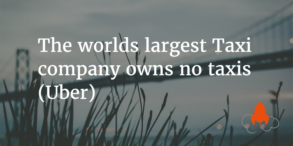 The worlds largest Taxi company owns no taxis (Uber)