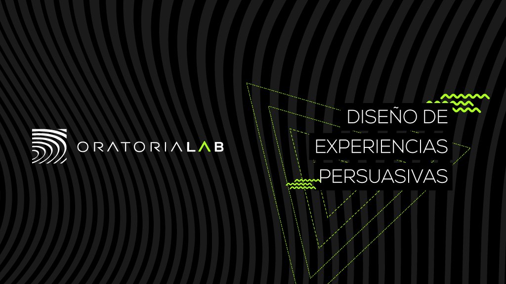 <a href="/OratoriaLab/">OratoriaLab</a> Diseño de Experiencias Persuasivas