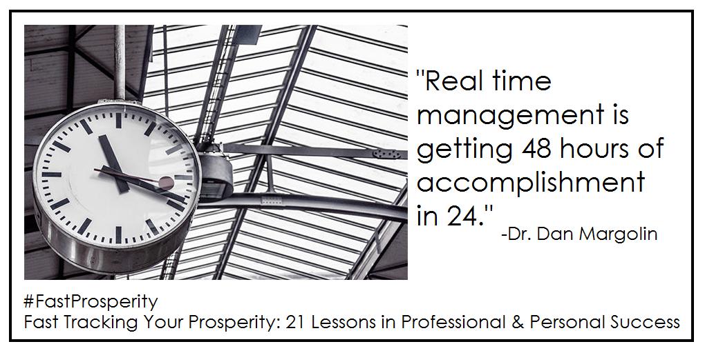 DrDanMargolin's tweet photo. "Real time management is getting 48 hours of accomplishment in 24."- Dr.Dan Margolin #FastTrackingYourProsperity https://t.co/cUA7kZL26R