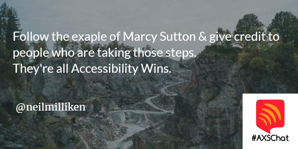 NeilMilliken's tweet image. A3 Follow the eg of @MarcySutton &amp;amp; give credit to people who are taking those steps. They&apos;re all #a11ywins #axschat
