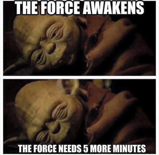 tonedtribe's tweet photo. Just 5 more minutes! Before you know it your running late because the force forgot to wake you up😂 #TheForceAwakens https://t.co/sDp8YAsmTb