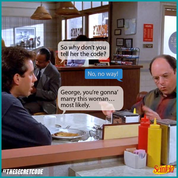 "So why don't you tell her the code?" #Seinfeld https://t.co/3Ok5hakkcs