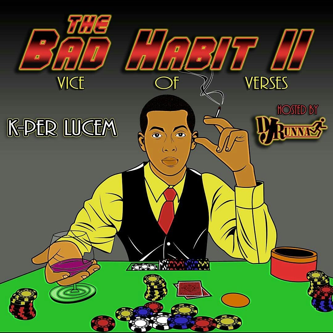 KPERLUCEM's tweet photo. The Bad Habit II: Vice Of Verses Mixtape coming March 4th! Hosted by @DJRUNNA https://t.co/bEnEQadqW2