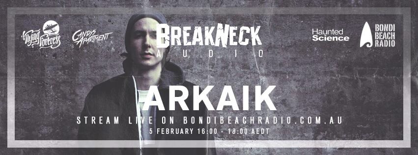 Daschwood's tweet photo. #BreakneckAudio this Friday featuring #Arkaik 4-6pm AEDT on @BondiBeachRadio @EnterBreakneck https://t.co/683U4dQleN