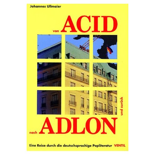POPLITERATUR's tweet photo. #Standardwerk zur #Popliteratur Geschichte "VON #ACID NACH #ADLON UND ZURÜCK" #JohannesUllmaier @Ventil_Verlag 2001 https://t.co/gPZXMjmiEf