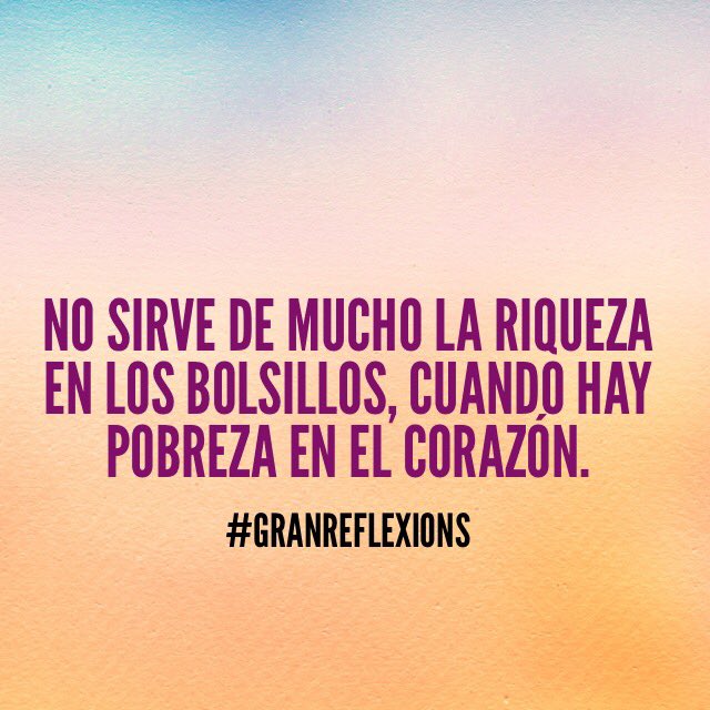 granreflexions's tweet photo. No sirve de mucho la riqueza en los bolsillos, cuando hay pobreza en el corazón https://t.co/kYI9xtgh9F
