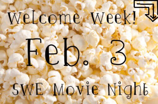 Welcome Week event! Tonight at 6 come to the SWE movie night!
