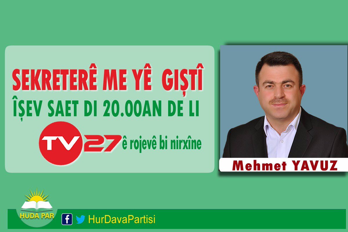HurDavaPartisi's tweet photo. Sekreterê me yê giştî Mehmet Yavûz, îşev di saet 20.00an de wê li ser ekrana TV 27ê rojevê bi nirxîne... https://t.co/xTbg4OrwsF