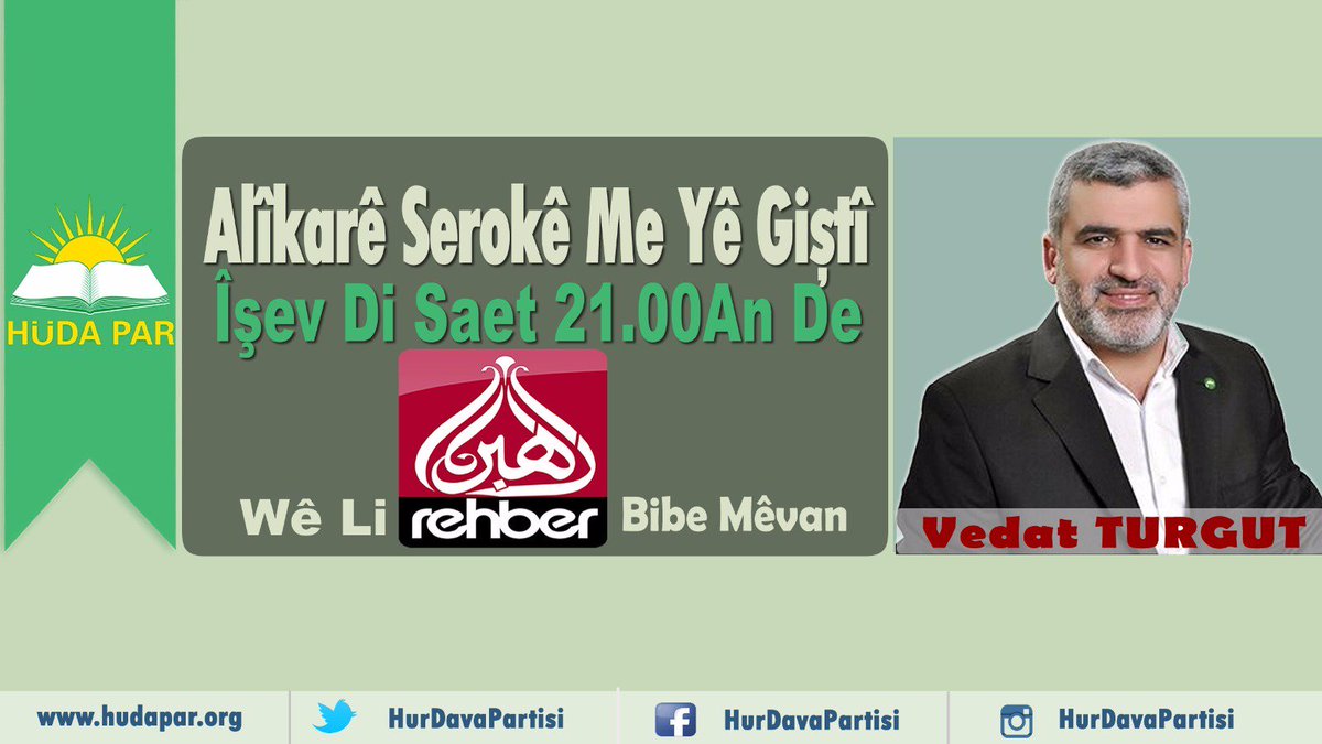 HurDavaPartisi's tweet photo. Alîkarê Serokê Me Yê Giştî Vedat Tûrgût, îşev di saet 21.00an de wê li Rehber TV bibe mêvan... https://t.co/qptDRxKXqb