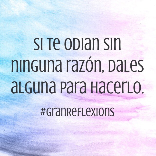 granreflexions's tweet photo. Si te odian sin ninguna razón, dales alguna para hacerlo. https://t.co/KQvg3G2M1i