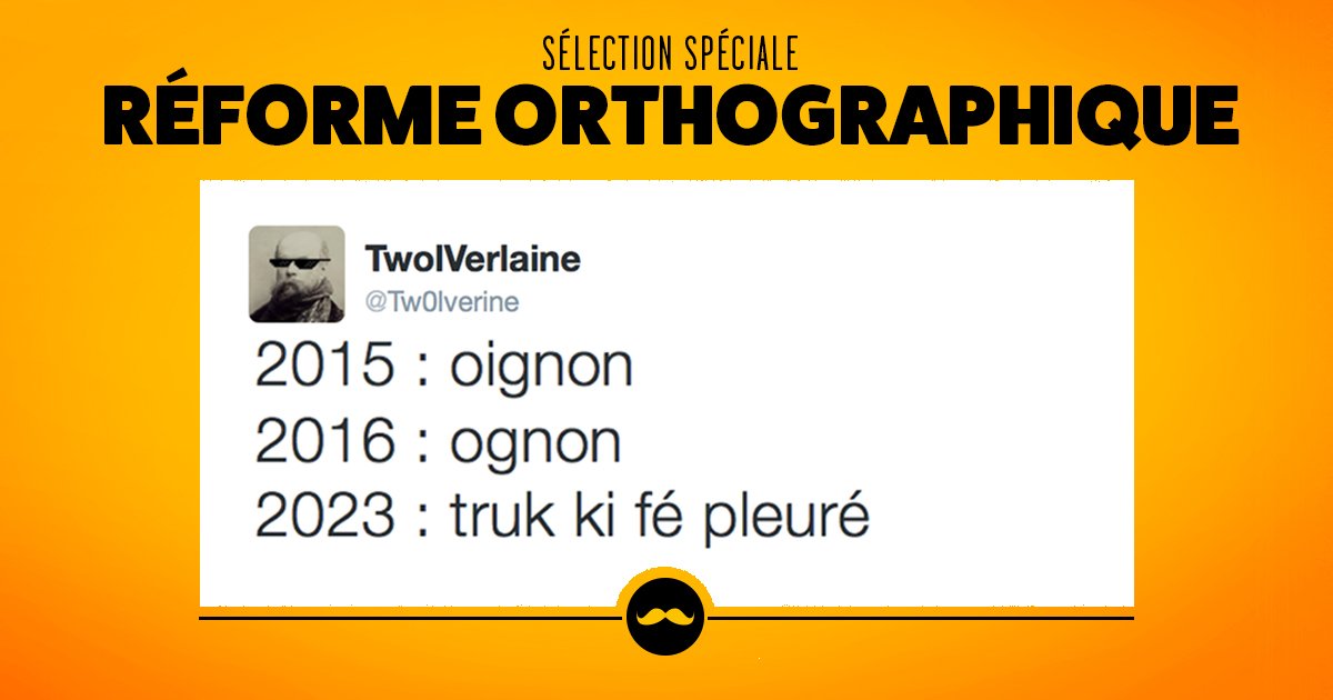 goldenmoustache's tweet photo. Les meilleurs tweets sur la réforme orthographique https://t.co/3T46J7NJ2g https://t.co/B3MoVV91YZ