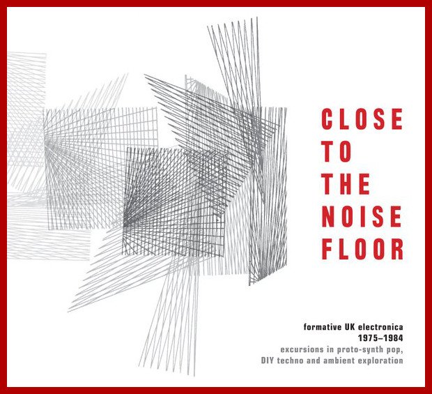 CherryRedGroup's tweet photo. #CloseToTheNoiseFloor - a 4CD set exploring the birth of UK #electronica is coming in April https://t.co/7gFZNO2rVZ https://t.co/ijxUb8Xp5L