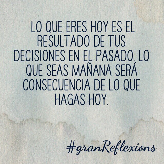 granreflexions's tweet photo. Lo que eres hoy es el resultado de tus decisiones en el pasado Lo que seas mañana será consecuencia de lo que hagas https://t.co/TkXgSkUm3m