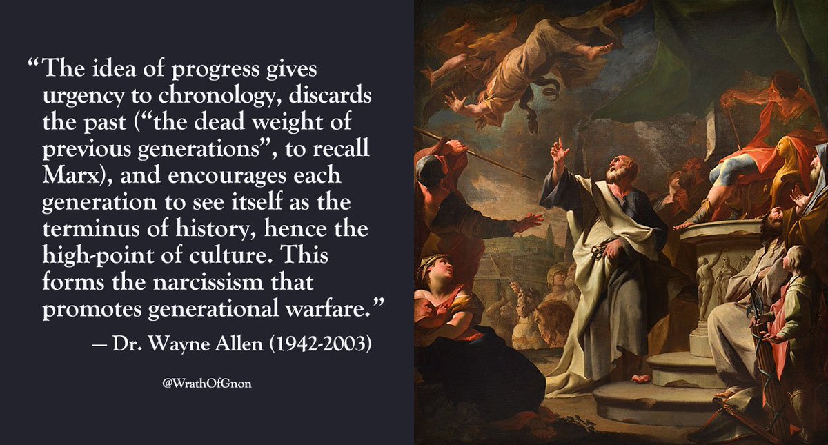 wrathofgnon's tweet image. "The idea of progress gives urgency to chronology." 
— Dr. Wayne Allen (1942-2003)
