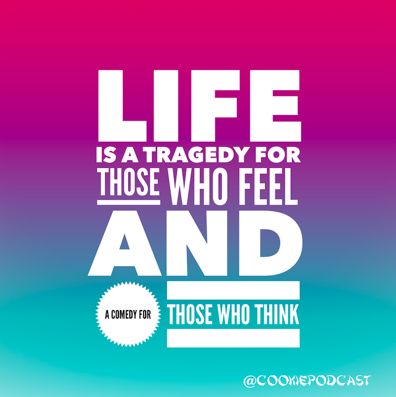 cookiepodcast's tweet photo. Life is a tragedy for those who feel and a comedy for those who think. https://t.co/SIdFS2kzNo #fortunecookie https://t.co/gZCzED2LId