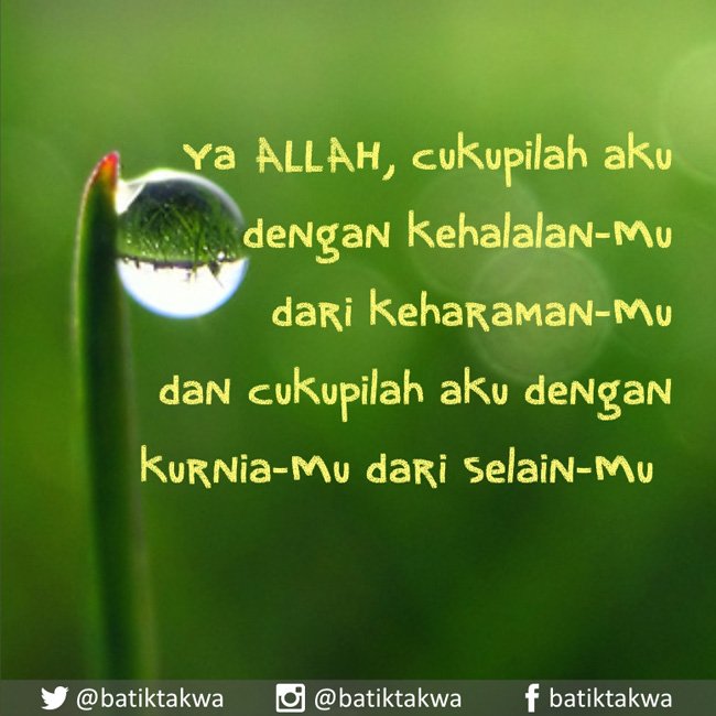 BatikTakwa's tweet photo. Ya ALLAH, cukupilah aku dengan kehalalan-Mu dari keharaman-Mu dan cukupilah aku dengan kurnia-Mu dari selain-Mu https://t.co/HlT0jgtX2u