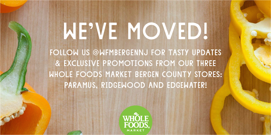 WFM_EdgewaterNJ's tweet photo. We've moved! Follow @WFMbergenNJ for tasty updates &amp; promos from all 3 Whole Foods Market #BergenCounty stores! https://t.co/lZleYC6jpm
