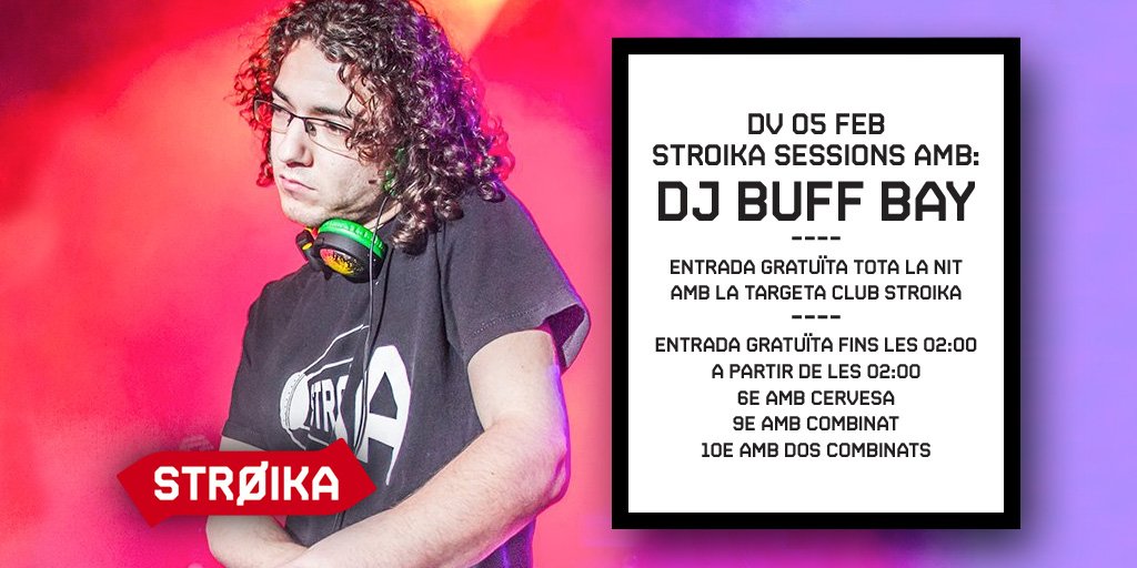 Aquesta nit Stroika Sessions amb DJ BUFF BAY. Gratis fins les 02:00 stroika.cat