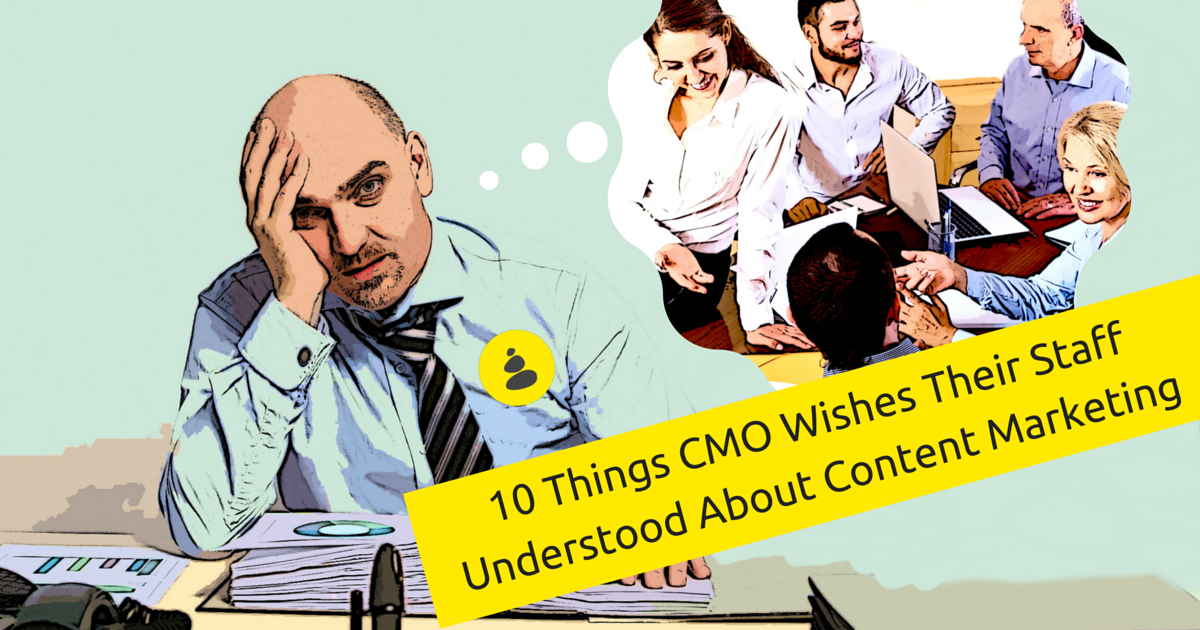 10 Things Every CMO Wished Their Staff Understood About Content Marketing #business buff.ly/1SQ51a8