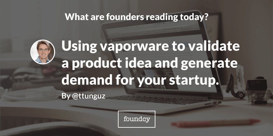 YellowMonkeyCo's tweet photo. Using vaporware to validate a product idea and generate demand for your startup https://t.co/eBGVeY6y77 By @ttunguz https://t.co/mYl8tuRTPX