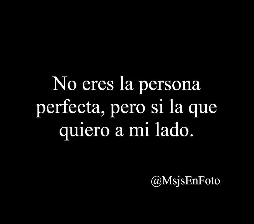 No eres la persona perfecta...