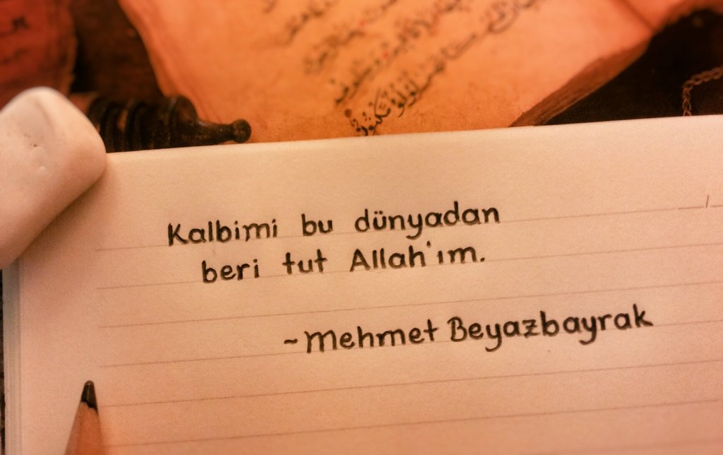 Kalbimi bu dünyadan beri tut Allah'ım. •