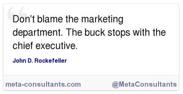 MetaConsultants's tweet photo. Don't blame the marketing department. The buck stops with the chief executive! #MetaConsultants #innovation https://t.co/iehDeoOOUD