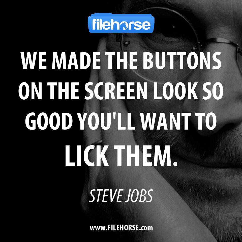 filehorse's tweet photo. We made the #buttons on the #screen look so good you'll want to lick them. #Steve #Jobs #filehorse #quote #quotes https://t.co/QnWo7qSxGt
