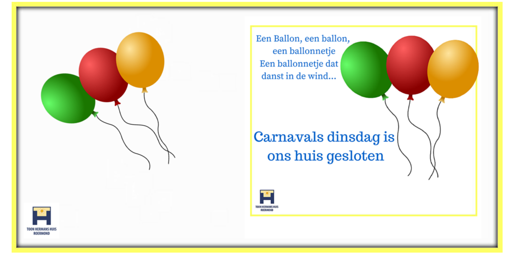 Op Carnavalsdinsdag zijn wij gesloten, Aswoensdag zijn we gewoon open als gebruikelijk.