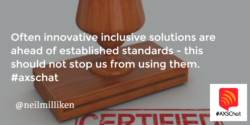 NeilMilliken's tweet photo. Often innovative solutions are ahead of established standards - this shouldn't stop us from using them, #axschat https://t.co/3lc5xAXyjn