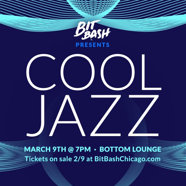 BitBashChicago's tweet image. Tickets for Bit Bash Presents: Cool Jazz are on sale NOW. March 9th from 7-11 PM. 18+. bitbashchicago.com