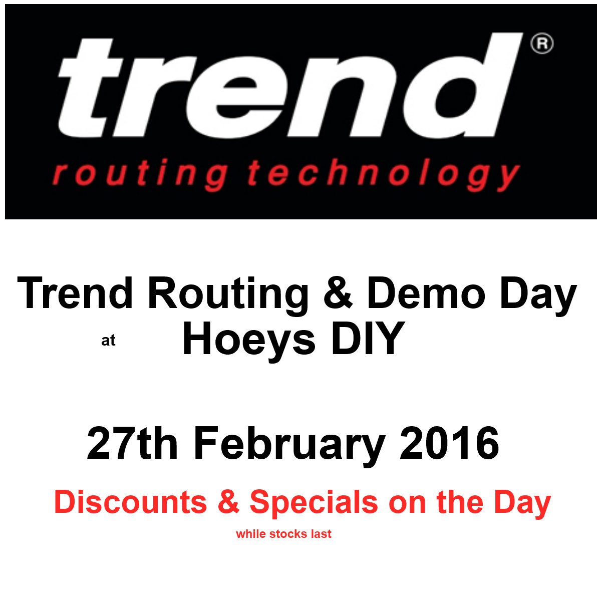 HoeysDIY's tweet image. Don't miss our Trend Routing &amp;amp; Demo Day Sat 27th Feb 8am to 2pm - offers and specials #TrendRouting @TrendRouting
