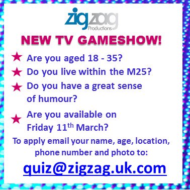 <a href="/TellyCasting/">Telly Casting</a> New TV quiz show! 18-35 yr olds wanted, in greater London and full of fun! Email quiz@zigzag.uk.com