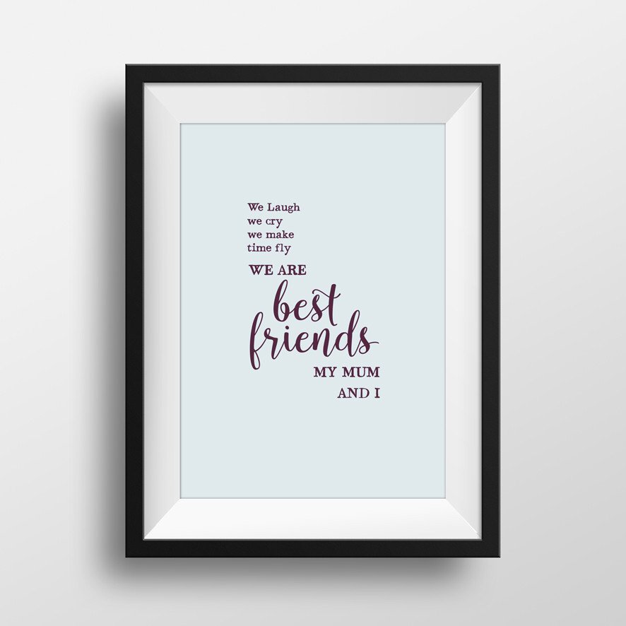 QuomoCoUk's tweet photo. We are best friends my mum and I #mothersday #quote Choose colour &amp; frame at https://t.co/7eKFK4RK3T #lovemymum #mum https://t.co/9PMSqjikVE