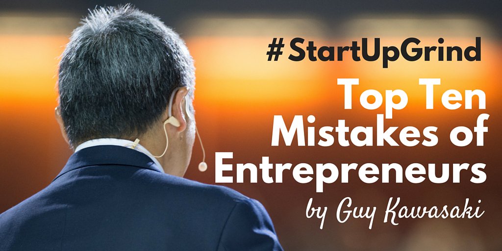GuyKawasaki's tweet photo. The top ten mistakes of #entrepreneurs [full deck] from #StartUpGrind https://t.co/JyY2Gb07AY https://t.co/0RgobwFjcI