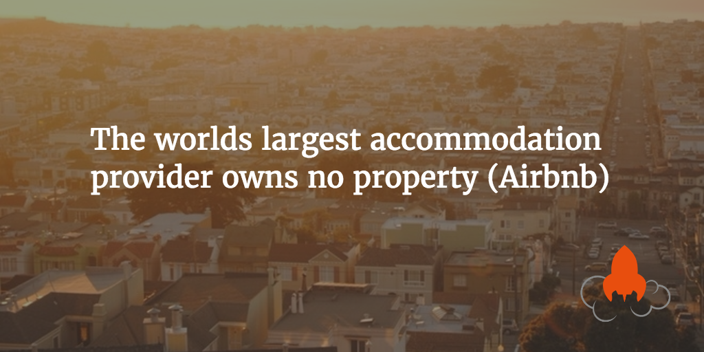 The worlds largest accommodation provider owns no property (Airbnb) 

bit.ly/1PVfZcp