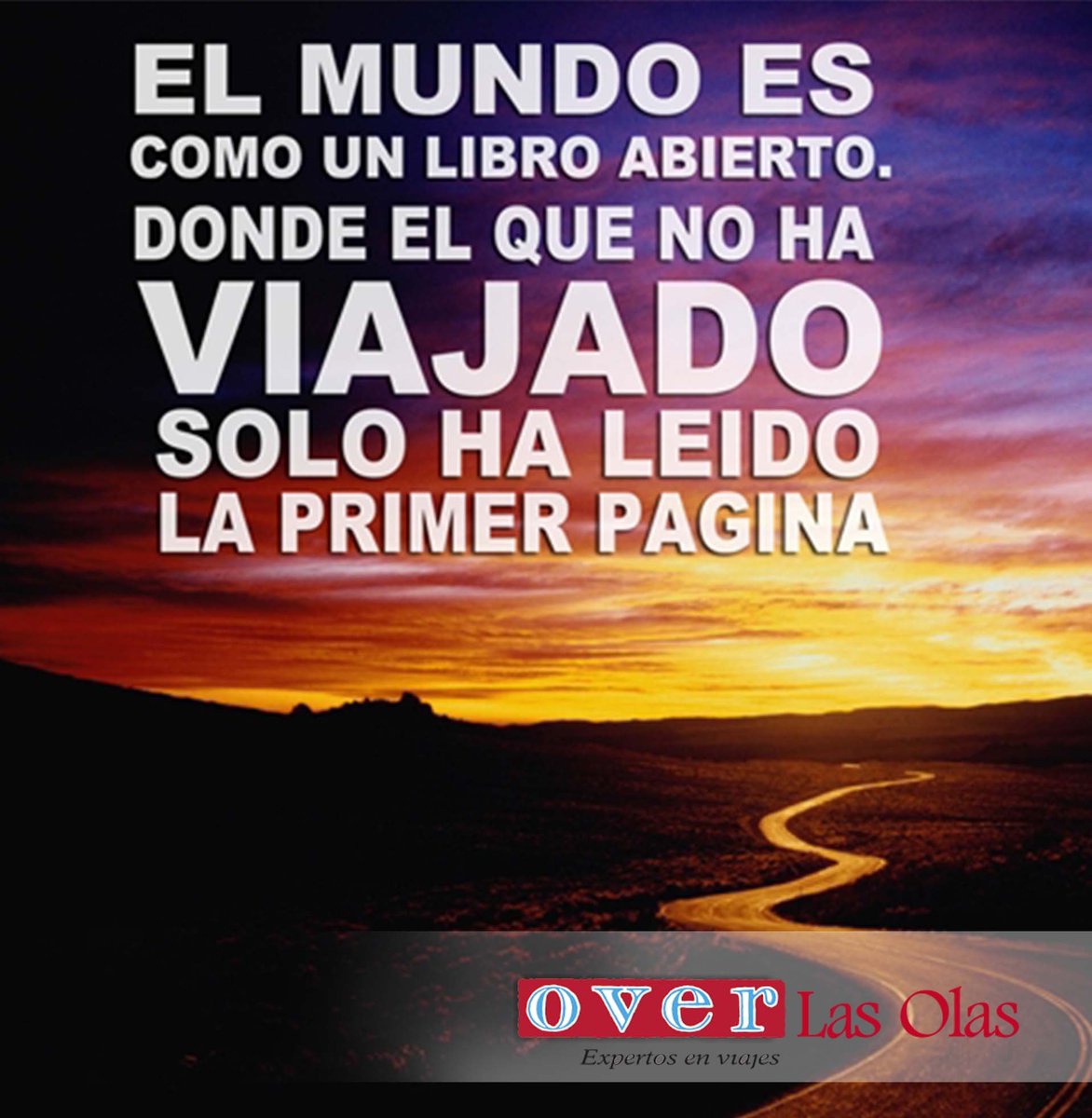 Recuerda que viajar te amplía la mente y te lleva a tener más conocimiento en muchos ámbitos.