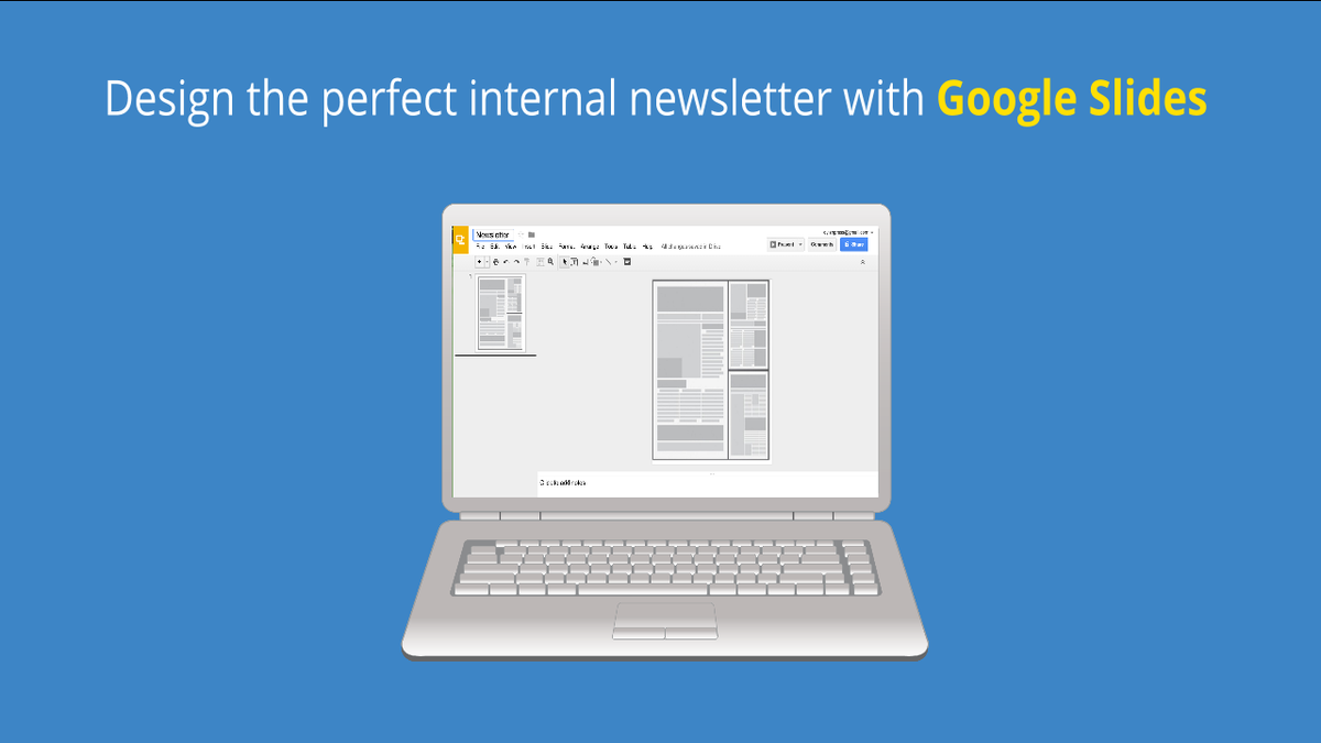 Design The Perfect Newsletter in Google Slides
bit.ly/1KHPwjG