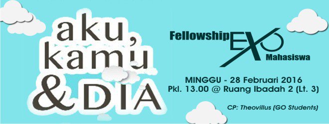 GOBogor's tweet photo. Come &amp; join Us.. Fellowship EXO Mahasiswa  "Aku, Kamu, dan DIA."
Sunday, Feb 28th 2016, 1 PM , @ Impact Building.. https://t.co/VNiFDgkBM4