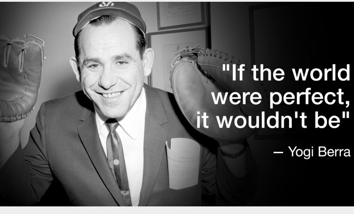 Josh Richards on Twitter: "If the world were perfect it wouldn't be. -Yogi  Berra. Stop reflecting on what's unfair and make today great!  https://t.co/qWrL3naHEu" / Twitter