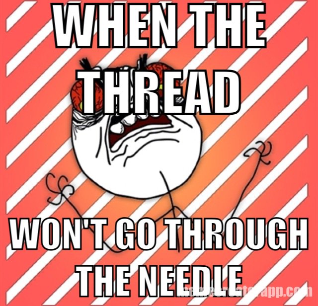 Meme Creator on Twitter: "WHEN THE THREAD | WON'T GO THROUGH THE NEEDLE # meme #memecreatorapp https://t.co/dggUtnuQF3 https://t.co/HLscM8Kz3X" /  Twitter
