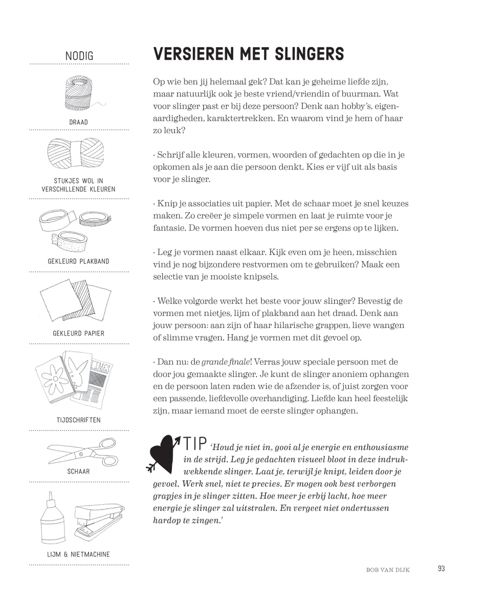 StedelijkMuseum's tweet image. Voila voor #Valentijn een liefdevolle workshop van Bob van Dijk: Hoe versier je iemand waaraan je bent verslingerd?