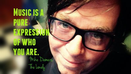 #Music is a pure expression of who you are ~ Mike Demers #musicalmentors