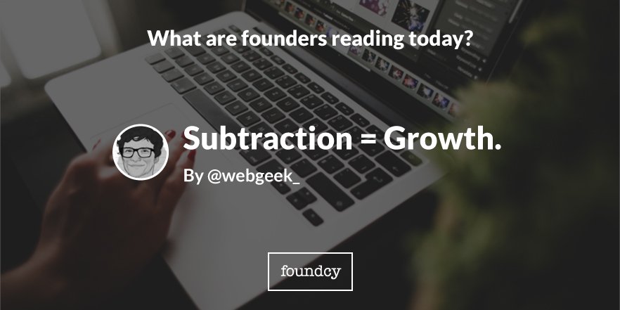YellowMonkeyCo's tweet photo. Subtraction = Growth. https://t.co/Xx7THc9PEx By @webgeek_ // #startups https://t.co/7n8xtUgwW8